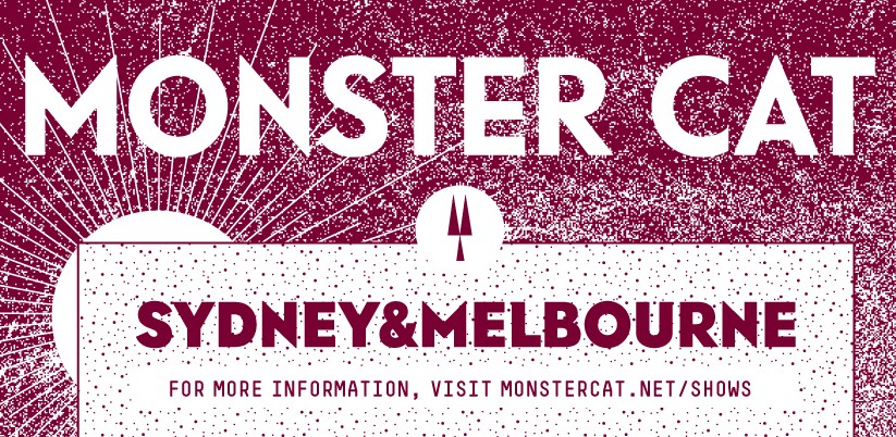 MONSTER CAT in Sydney and Melbourne